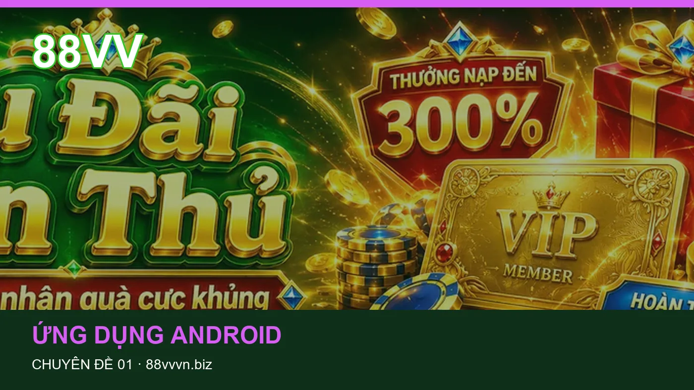 Cách bắt đầu đọc chuyên mục Ứng dụng Android trên 88VV
